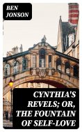 eBook: Cynthia's Revels; Or, The Fountain of Self-Love