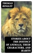 eBook: Stories about the Instinct of Animals, Their Characters, and Habits