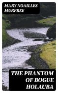 eBook: The Phantom Of Bogue Holauba