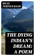eBook: The Dying Indian's Dream: A Poem