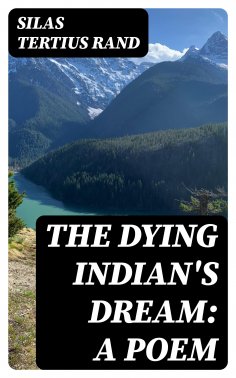 eBook: The Dying Indian's Dream: A Poem