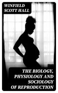 eBook: The Biology, Physiology and Sociology of Reproduction
