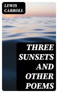eBook: Three Sunsets and Other Poems