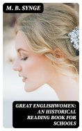 eBook: Great Englishwomen: An Historical Reading Book for Schools