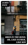 eBook: Bred in the Bone; Or, Like Father, Like Son