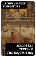 eBook: Mediæval Heresy & the Inquisition