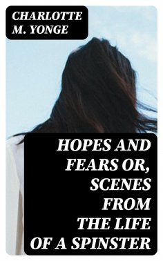 eBook: Hopes and Fears or, scenes from the life of a spinster