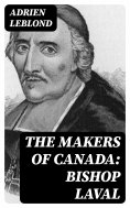 eBook: The Makers of Canada: Bishop Laval
