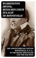 eBook: The Adventures of Captain Bonneville, U. S. A., in the Rocky Mountains and the Far West