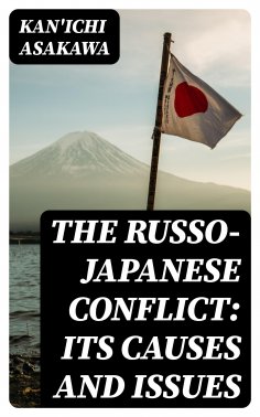 eBook: The Russo-Japanese Conflict: Its Causes and Issues