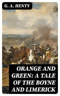 eBook: Orange and Green: A Tale of the Boyne and Limerick