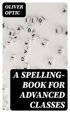 eBook: A Spelling-Book for Advanced Classes