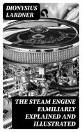 eBook: The Steam Engine Familiarly Explained and Illustrated