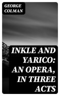 eBook: Inkle and Yarico: An opera, in three acts
