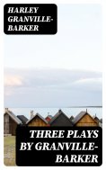 eBook: Three Plays by Granville-Barker