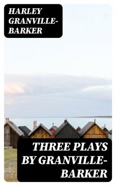 eBook: Three Plays by Granville-Barker