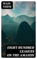 eBook: Eight Hundred Leagues on the Amazon
