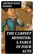 eBook: The Cabinet Minister: A farce in four acts
