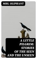 eBook: A Little Pilgrim: Stories of the Seen and the Unseen