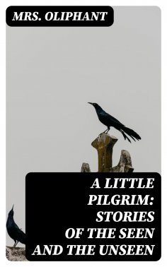 eBook: A Little Pilgrim: Stories of the Seen and the Unseen