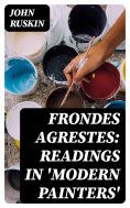 eBook: Frondes Agrestes: Readings in 'Modern Painters'