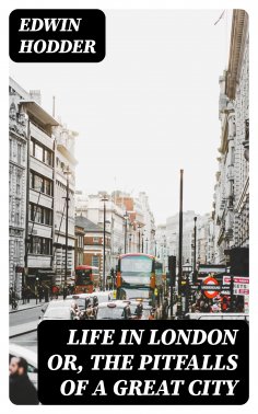 eBook: Life in London or, the Pitfalls of a Great City
