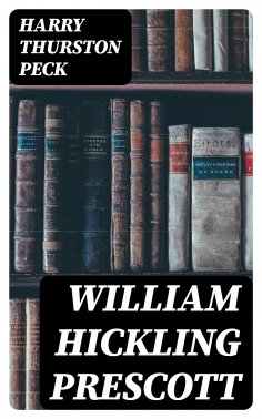 eBook: William Hickling Prescott