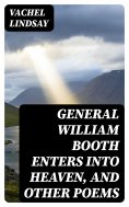 eBook: General William Booth Enters into Heaven, and Other Poems