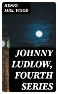eBook: Johnny Ludlow, Fourth Series