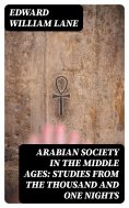 eBook: Arabian Society in the Middle Ages: Studies From The Thousand and One Nights