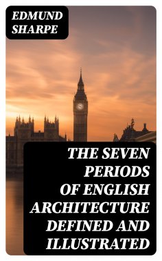 eBook: The Seven Periods of English Architecture Defined and Illustrated