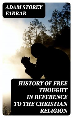 eBook: History of Free Thought in Reference to The Christian Religion