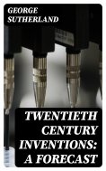 eBook: Twentieth Century Inventions: A Forecast