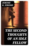 eBook: The Second Thoughts of an Idle Fellow