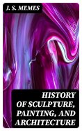 eBook: History of Sculpture, Painting, and Architecture