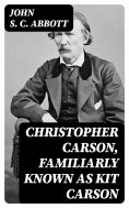 eBook: Christopher Carson, Familiarly Known as Kit Carson