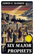 eBook: Six Major Prophets (Annotated)