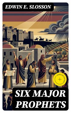 eBook: Six Major Prophets (Annotated)