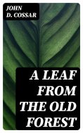 eBook: A Leaf from the Old Forest