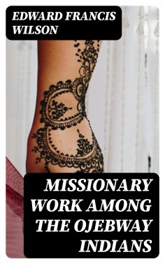 eBook: Missionary Work Among the Ojebway Indians