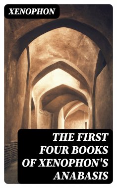 ebook: The First Four Books of Xenophon's Anabasis