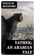 eBook: Vathek; An Arabian Tale