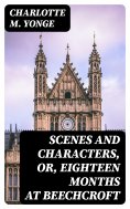eBook: Scenes and Characters, or, Eighteen Months at Beechcroft