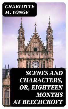 ebook: Scenes and Characters, or, Eighteen Months at Beechcroft