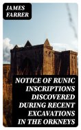 eBook: Notice of Runic Inscriptions Discovered during Recent Excavations in the Orkneys