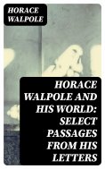 eBook: Horace Walpole and His World: Select Passages from His Letters
