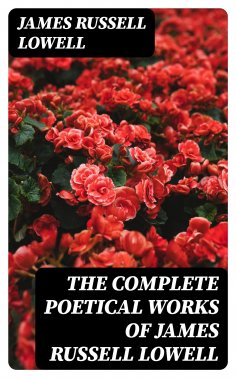 eBook: The Complete Poetical Works of James Russell Lowell
