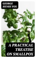 eBook: A Practical Treatise on Smallpox