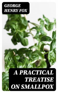 eBook: A Practical Treatise on Smallpox