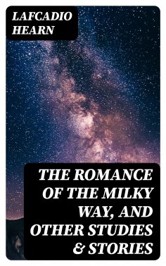 ebook: The Romance of the Milky Way, and Other Studies & Stories